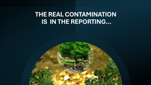 THE REAL CONTAMINATION IS IN THE REPORTING AND IF YOU DON’T KNOW THE SCIENCE, STOP PRETENDING…